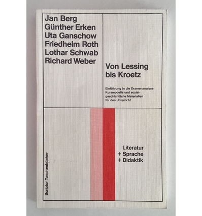 Berg, Jan: Von Lessing bis Kroetz. Einführung in die Dramenanalyse. Kursmodelle und sozial ...