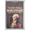 Sieburg, Friedrich: Robespierre. Mensch - Revolutionär - Diktator. ...