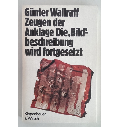 Wallraff, Günter: Zeugen der Anklage. Die 'Bild'-beschreibung wird fortgesetzt. ...