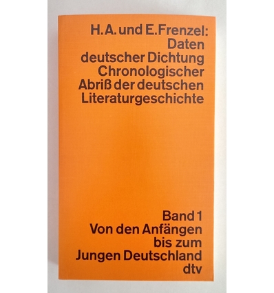 Frenzel, H.A. und E.: Daten deutscher Dichtung. Band 1: Von den Anfängen bis zum Jungen De ...