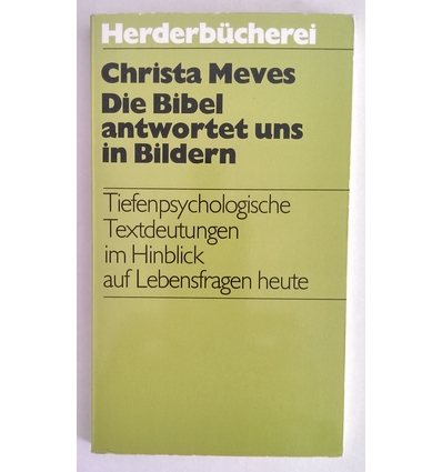 Meves, Christa: Die Bibel antwortet uns in Bildern. Tiefenpsychologische Textdeutungen im  ...