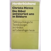 Meves, Christa: Die Bibel antwortet uns in Bildern. Tiefenpsychologische Textdeutungen im  ...