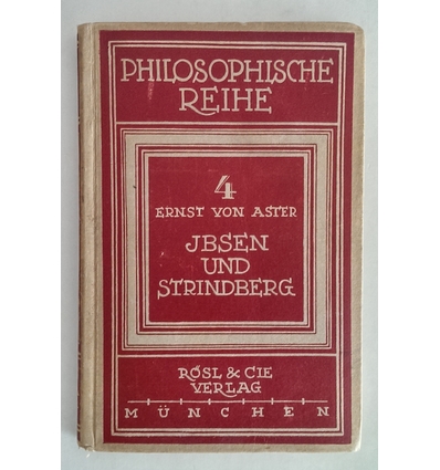 Aster, Ernst von: Ibsen und Strindberg. Menschenschilderung und Weltanschauung. ...