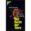 Gerweck, Gerhart: Das Recht der Tiere. Persönliches Plädoyer für den Tierschutz. ...