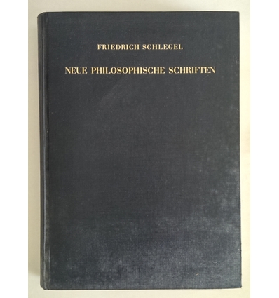 Schlegel, Friedrich: Neue philosophische Schriften. Mit einer Fasimilereproduktion von Sch ...