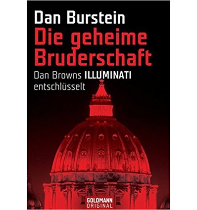 Burstein, Dan (Hrsg.): Die geheime Bruderschaft. Dan Browns 'Illuminati' entschlüsselt. ...