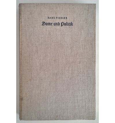 Fiedler, Hans: Dome und Politik. Der staufische Reichsgedanke in Bamberg und Magdeburg. ...