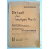 Bridgman, Percy Williams: Die Logik der heutigen Physik. Der berühmte amerikanische Verfas ...