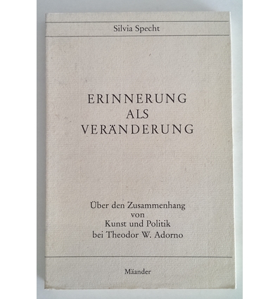 Specht, Silvia: Erinnerung als Veränderung. Über den Zusammenhang von Kunst und Politik be ...