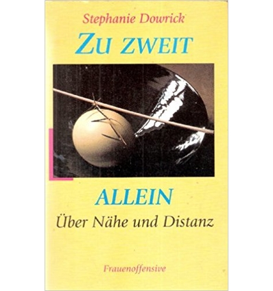 Dowrick, Stephanie: Zu zweit allein. Über Nähe und Distanz. ...