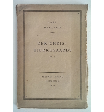 Dallago, Carl: Der Christ Kierkegaards (1914). ...