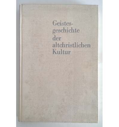 Dempf, Alois: Geistesgeschichte der altchristlichen Kultur. ...
