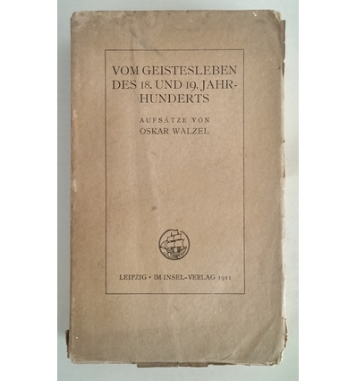 Walzel, Oskar: Vom Geistesleben des 18. und 19. Jahrhunderts. Aufsätze. ...