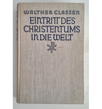 Classen, Walther: Eintritt des Christentums in die Welt. Der Sieg des Christentums auf dem ...