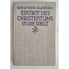 Classen, Walther: Eintritt des Christentums in die Welt. Der Sieg des Christentums auf dem ...