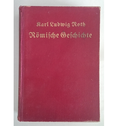 Roth, Karl Ludwig: Römische Geschichte nach den Quellen erzählt von Karl Ludwig Roth. ...