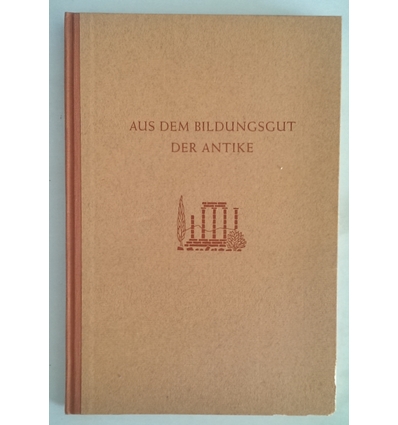 Hörmann, Friedrich (Hrsg.): Aus dem Bildungsgut der Antike. ...