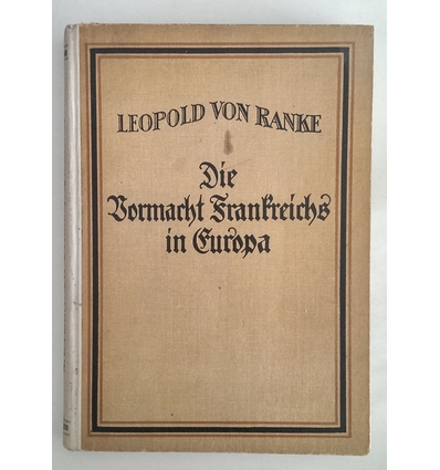 Ranke, Leopold von: Die Vormacht Frankreichs in Europa (16. und 17. Jahrhundert). Richelie ...