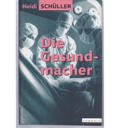 Schüller, Heidi: Die Gesundmacher. ...