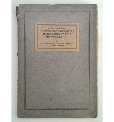 Schmarsow, August: Kompositionsgesetze in der Kunst des Mittelalters. Erster Halbband: Gru ...