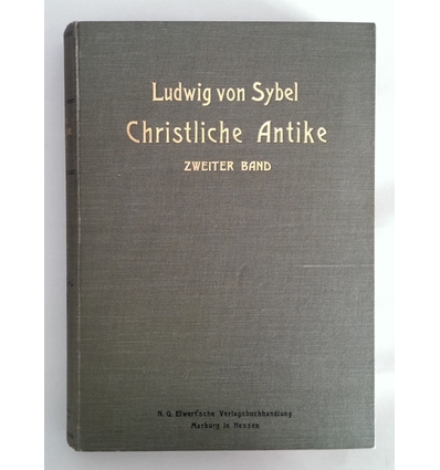 Sybel, Ludwig von: Christliche Antike. Einführung in die altchrstliche Kunst. Zweiter Band ...