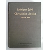 Sybel, Ludwig von: Christliche Antike. Einführung in die altchrstliche Kunst. Zweiter Band ...