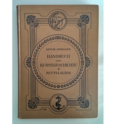 Springer, Anton: Handbuch der Kunstgeschichte. II: Das Mittelalter. ...