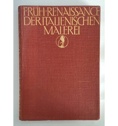 Hamann, Richard: Die Frührenaissance der italienischen Malerei. 200 Nachbildungen mit gesc ...