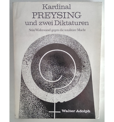 Adolph, Walter: Kardinal Preysing und zwei Diktaturen. Sein Widerstand gegen die totalitär ...