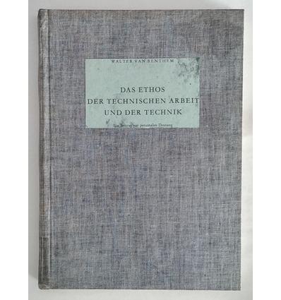 Benthem, Walter van: Das Ethos der technischen Arbeit und der Technik. Ein Beitrag zur per ...