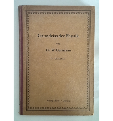 Guttmann, Walter: Grundriss der Physik  für Studierende besonders für Mediziner und Pharma ...