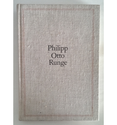 Runge, Philipp Otto: Briefe und Schriften. ...