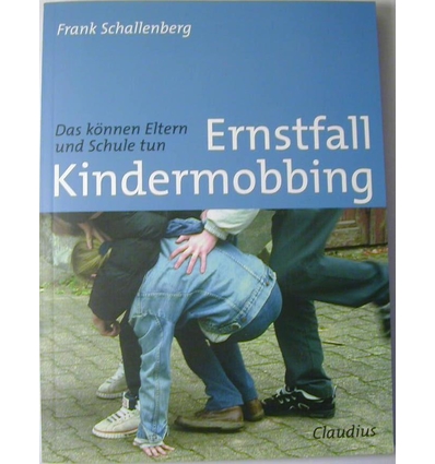 Schallenberg, Frank: Ernstfall Kindermobbing. Das können Eltern und Schule tun. ...