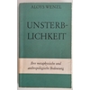 Wenzl, Aloys: Unsterblichkeit. Ihre metaphysische und anthropologische Bedeutung. ...