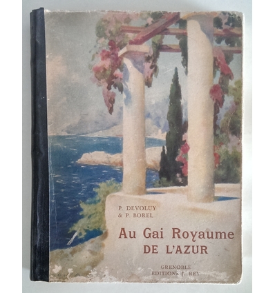 Devoluy, Pierre  und Borel, Pierre: Au Gai Royaume de L'Azur.Du lentisque des Maures au jasmi ...