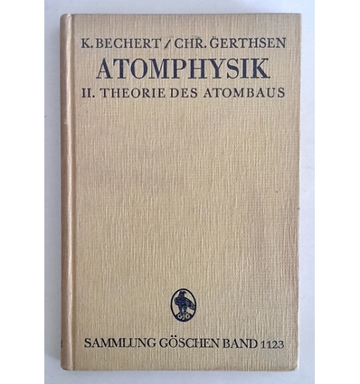 Bechert, Karl  und Gerthsen, Christian: Atomphysik II: Theorie des Atombaus. ...