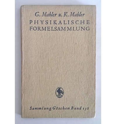 Mahler, Gottfried: Physikalische Formelsammlung. ...