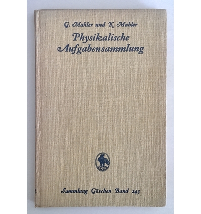 Mahler, Gottfried  und Mahler, Karl: Physikalische Aufgabensammlung. Mit den Ergebnissen. ...