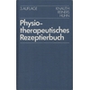 Knauth, Katharina  und Reiners, Barbara  und Huhn, Renate: Physiotherapeutisches Rezeptierbuch.  ...