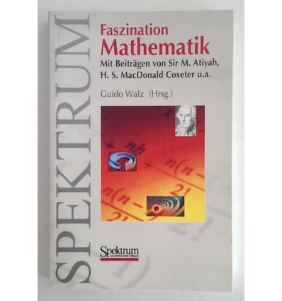 Walz, Guido (Hrsg.): Faszination Mathematik. ...