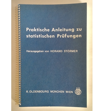 Störmer, Horand (Hrsg.): Praktische Anleitung zu statistischen Prüfungen. Mit einem Tabell ...