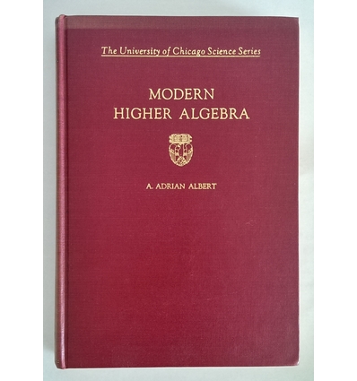 Albert, A. Adrian: Modern Higher Albebra. ...
