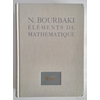 Bourbaki, Nicolas: Eléments de mathématique, tome 1: Algèbre, Chapitres 1 à 3. ...