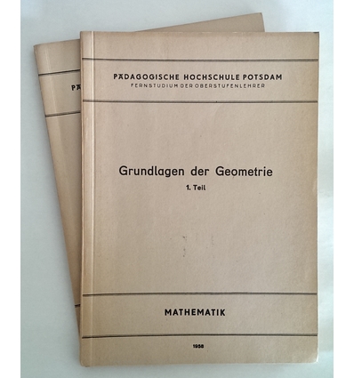 Pädagogische Hochschule Potsdam, (Hrsg.): Grundlagen der Geometrie. 1. - 2. Teil. Pädagogi ...