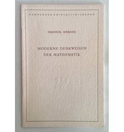 Sperner, Emanuel: Moderne Denkweisen der Mathematik. Rede anläßlich der Feier des Rektorwe ...