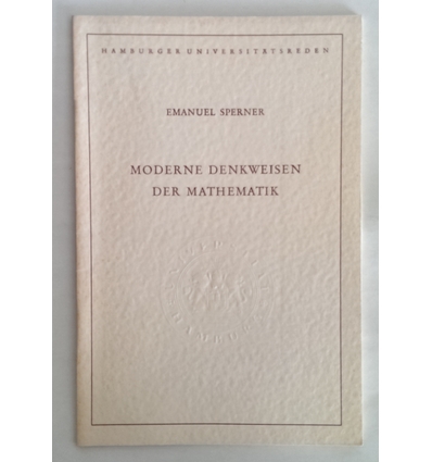 Sperner, Emanuel: Moderne Denkweisen der Mathematik. Rede anläßlich der Feier des Rektorwe ...