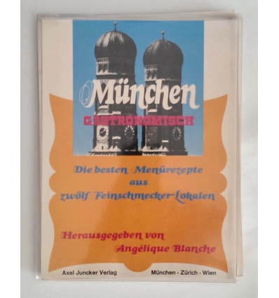 Blanche, Angélique (Hrsg.): München gastronomisch. Die besten Menürezepte aus 12 Feinschme ...