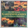 Timmermann, Annette (Hrsg.): Die 500 besten Gartenpflanzen vom Fachmann empfohlen. ...