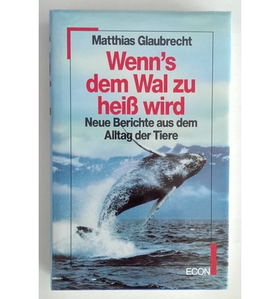 Glaubrecht, Matthias: Wenn's dem Wal zu heiß wird. Neue Berichte aus dem Alltag der Tiere. ...