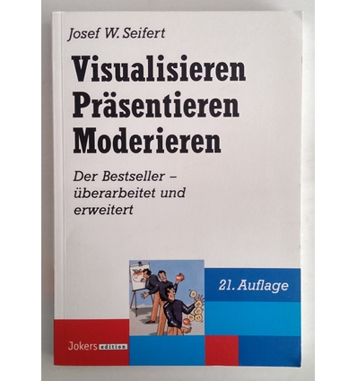 Seifert, Josef W.: Visualisieren, Präsentieren, Moderieren. Der Bestseller - überarbeitet  ...